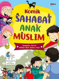 Komik sahabat anak Muslim :  kumpulan cerita akhlak baik sehari-hari