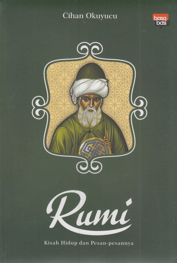 Rumi :  Kisah hidup dan pesan-pesannya