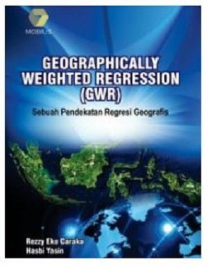 Geographically Weighted Regression (GWR) :  Sebuah Pendekatan Regresi Geografis