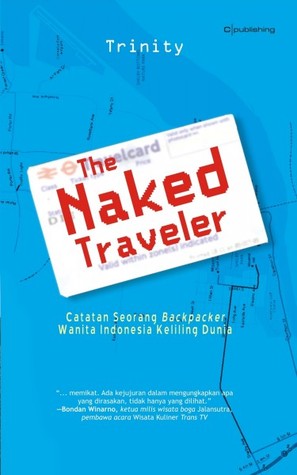 The naked traveler :  catatan seorang backpacker wanita indonesia keliling dunia