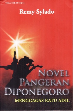 Novel Pangeran Diponegoro :  Menggagas ratu adil