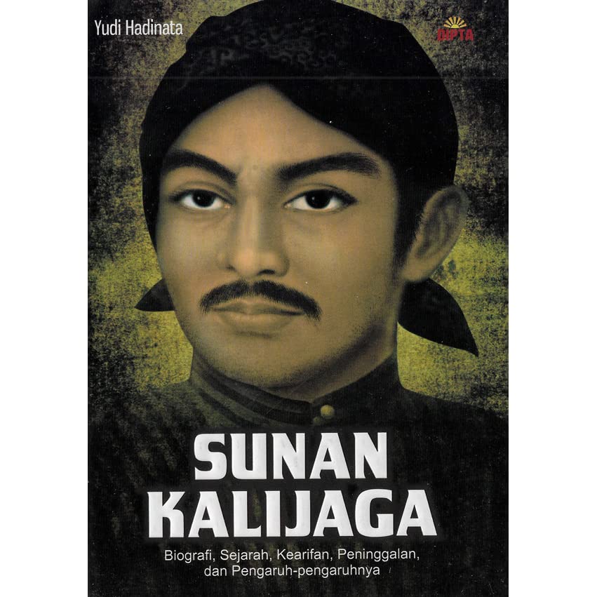 Sunan Kalijaga :  biografi, sejarah, kearifan, peningggalan, dan pengaruh-pengaruhnya