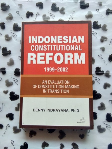 Indonesian constitutional reform 1999-2002 :  An evaluation constitution-making in transition