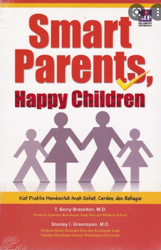Smart parents, happy children: kiat praktis membentuk anak sehat, cerdas dan bahagia