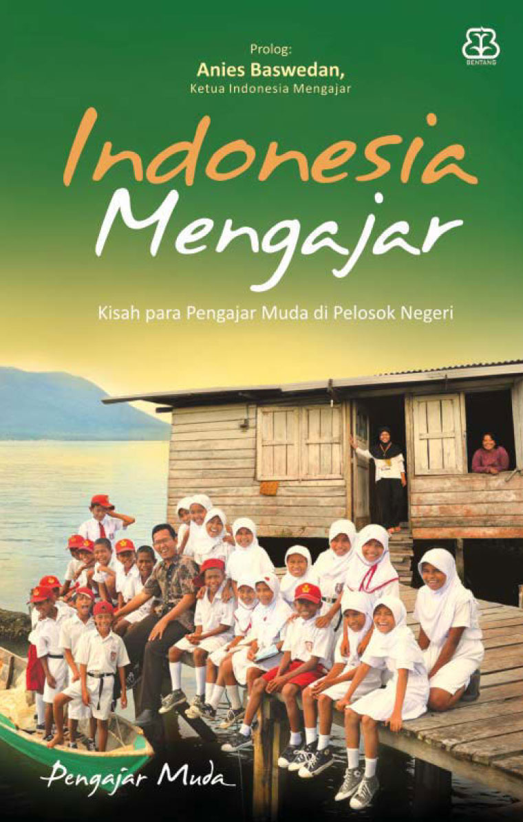 Indonesia mengajar :  Kisah para pengajar muda di pelosok negeri