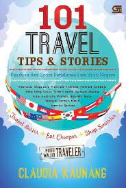 101  Travel Tips & Stories :  Panduan  dan Cerita  Perjalanan Seru di 20 Negara