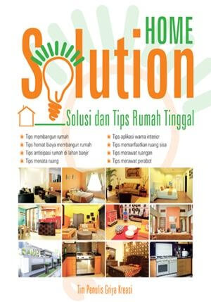 Home solution :  solusi dan tips rumah tinggal