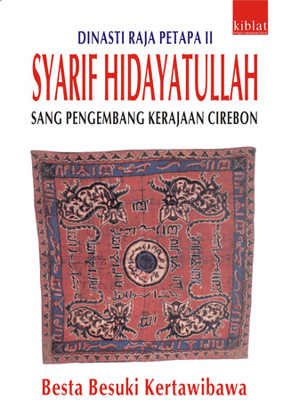 Dinasti Raja Pertapa II Syarif Hidayatullah :  sang pengembang Kerajaan Cirebon