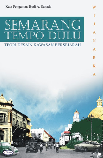 Semarang Tempo Dulu :  Teori Desain Kawasan Bersejarah