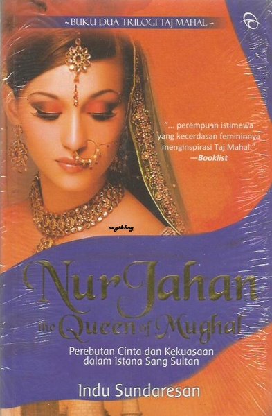 Nur Jahan The Queen Of Mughal :  Perebutan cinta dan kekeuasaan dalam istana sultan