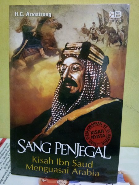 Sang Penjegal :  Kisah Ibn Saud Menguasai Arabia