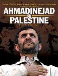 Ahmadinejad on palestine :  Perjuangan nalar dan jiwa seorang presiden untuk palestina