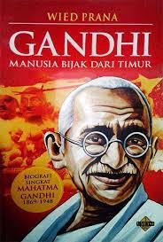 Gandhi manusia bijak dari Timur :  biografi singkat Mahatma Gandhi 1869-1948