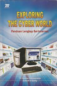 Exploring The Cyber World :  Panduan Lengkap Berinternet