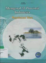 Mengenal 33 provinsi indonesia Kepualauan Riau