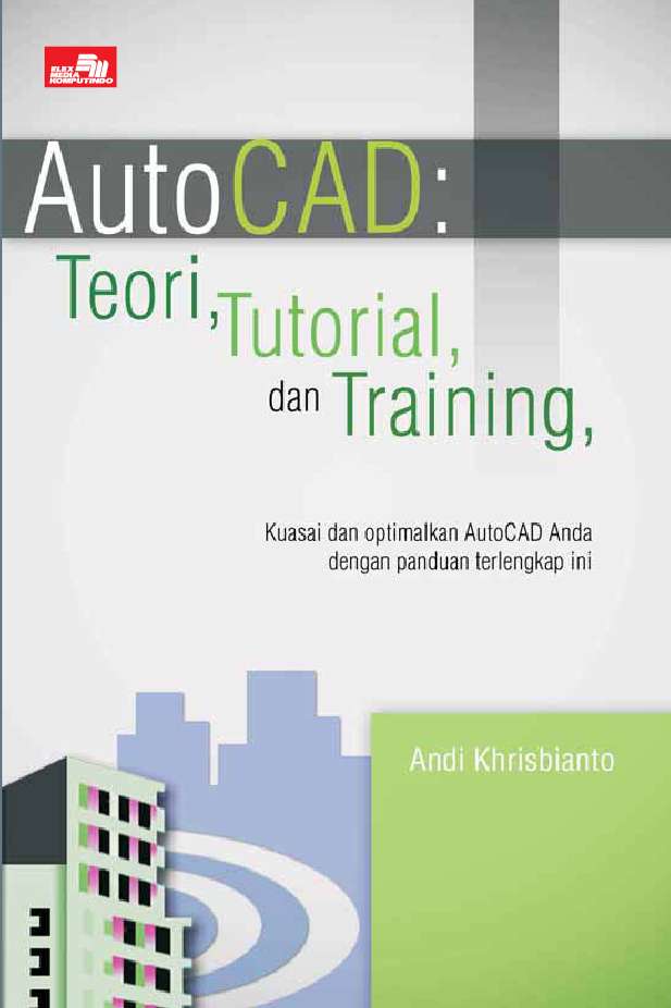 AutoCAD :  Teori, Tutorial, dan Training