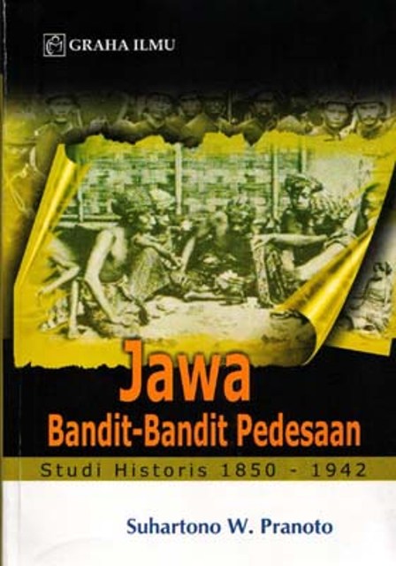 Jawa bandit - bandit pedesaan :  Studi historis 1850-1942