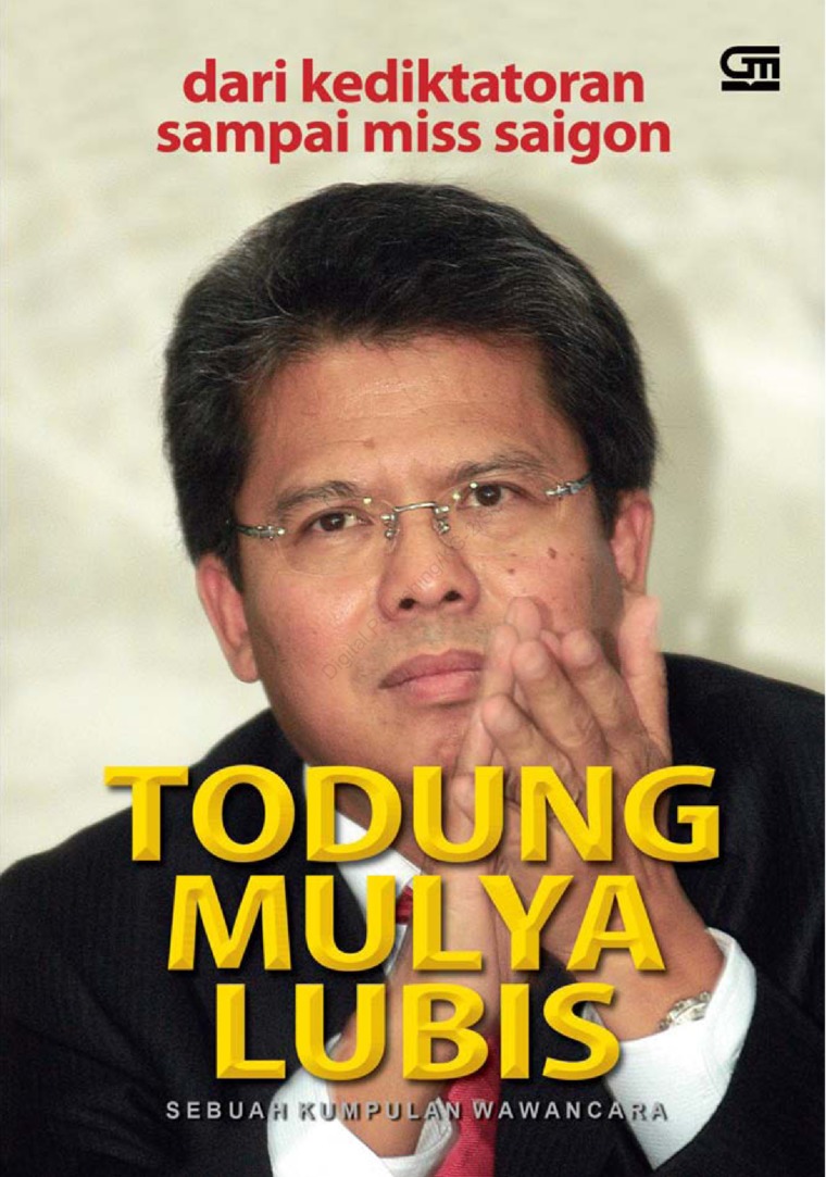 Todung Mulya Lubis :  Dari kediktatoran sampai miss saigon