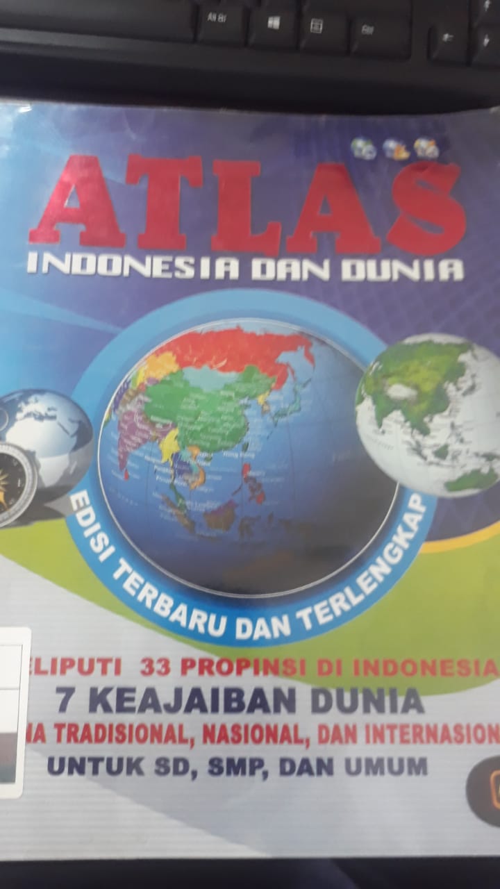 ATLAS INDONESIA DAN DUNIA :  Meliputi 33 Provinsi di Indonesia 7 Keajaiban Dunia