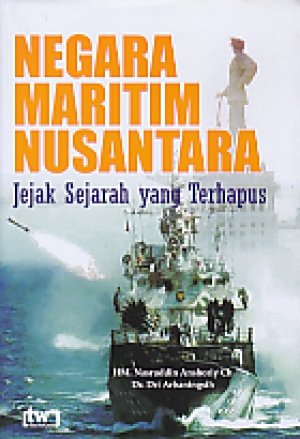 Negara Maritim Nusantara :  Jejak Sejarah yang Terhapus