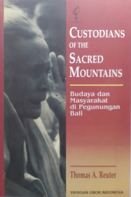 Custodians of the Sacred Mountains :  Budaya dan Masyarakat di Pegunungan Bali