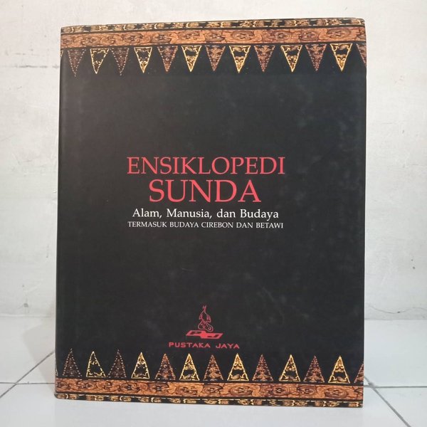 Ensiklopedi Sunda : Alam, Manusia Dan Budaya Termasuk Budaya Cirebon Betawi