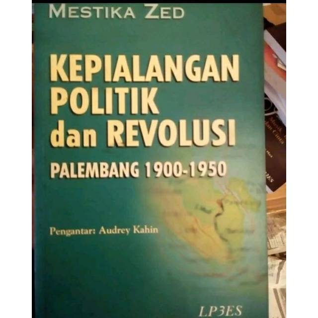 Kepialangan, Politik Dan Revolusi :  Palembang 1900-1950