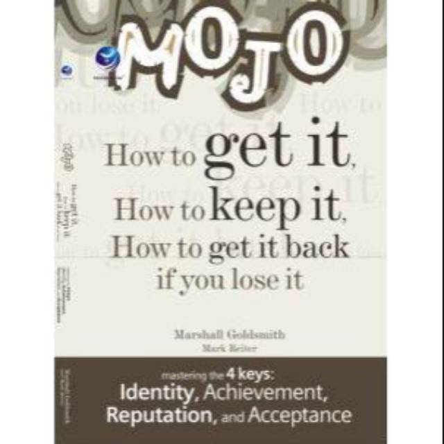 Mojo :  How To Get It, How To Keep It, How To Get It Back, If You Lose It