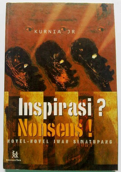 Inspirasi? Nonsens ! :  Novel-novel Iwan Simatupang