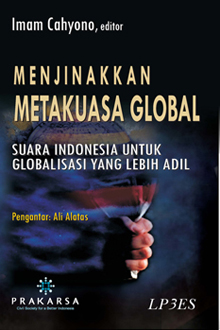 Menjinakkan metakuasa global :  Suara Indonesia untuk globalisasi yang lebih adil