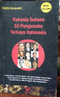 Rahasia Sukses 10 Pengusaha Terkaya Indonesia