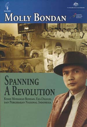Spanning a revolution :  Kisah mohamad bondan, eks digulis, dan pergerakan nasional indonesia