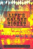 Life's Golden Ticket :  Tiket emas kehidupan