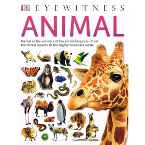 Eyewitness animal :  marvel at the wonders of the animal kingdom - from the tiniest insects to the mighty humpback whale
