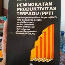 Peningkatan Produktivitas Terpadu (PPT) :  atau Pengendalian Mutu Terpadu (PMT) yang disesuaikan dengan kondisi Indonesia berikut persaratan pokok pelaksanaanya dan kaitannya dengan Pengawasan Melekat (WASKAT)