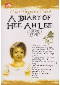 A Four - Fingered Pianist A Diary of Hee Ah Lee :  Pianist Berjari Empat - Diari Hee Ah Lee