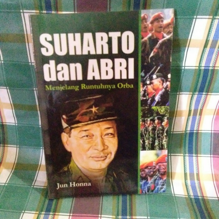 Suharto dan Abri :  Menjelang Runtuhnya Orba