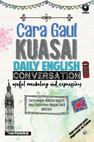 Cara Gaul Kuasai Daily English Conversation :  Cara Belajar bahasa inggris yang sederhana dengan hasil dahsyat