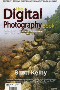 The Digital photography book :  Panduan lengkap dan sistematis agar foto anda sekelas karya fotografer profesional