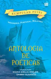 Antologia de poeticas kumpulan puisi :  Portugal-Indonesia-Malaysia