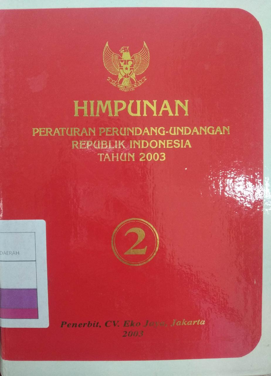 Himpunan Peraturan Perundang-undangan Republik Indonesia Tahun 2003. 1