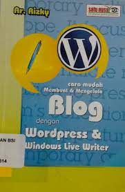 Cara mudah membuat & mengelola blog dengan wordpress dan windows live writer