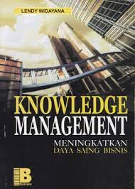 Knowledge management :  meningkatkan daya saing bisnis