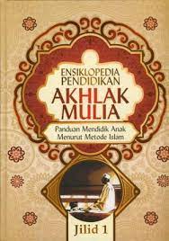 Ensiklopedia Pendidikan Akhlak Mulia Jilid 2 :  Panduan mendidik anak menurut metode islam