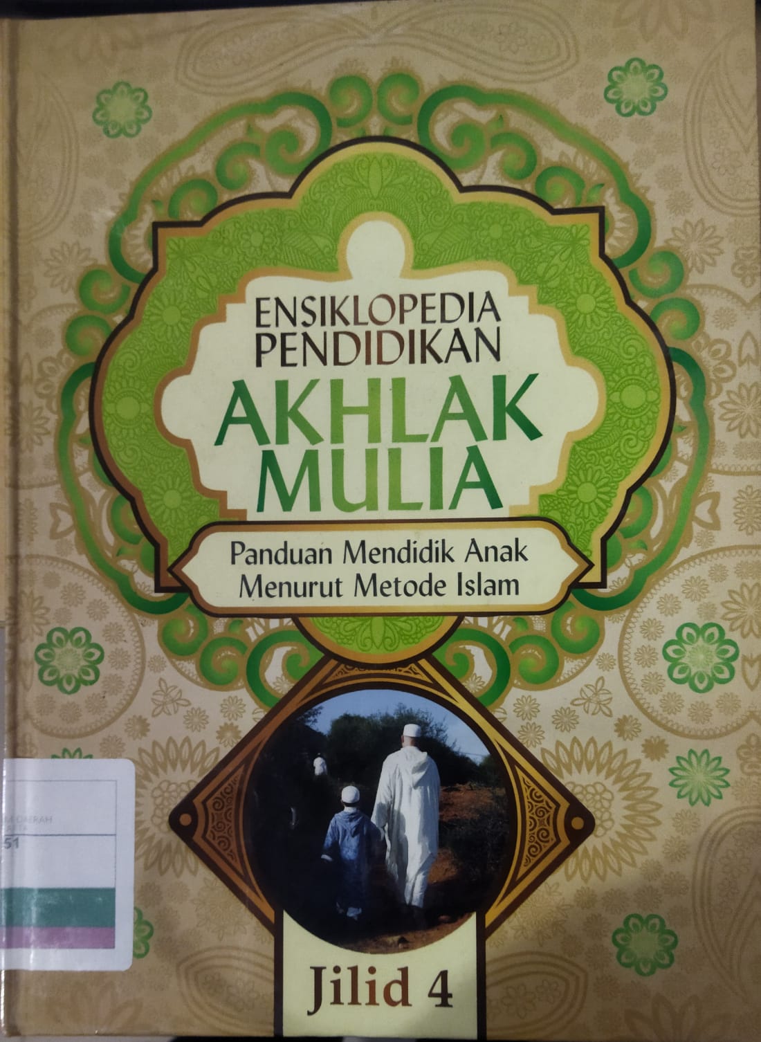 Ensiklopedia pendidikan akhlak mulia jilid 4 :  Panduan mendidik anak menurut metode islam