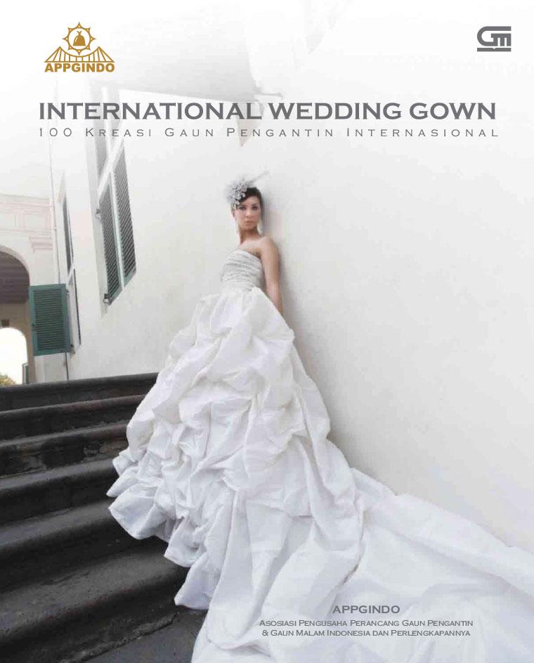 International Wedding Gown :  100 Kreasi gaun pengantin internasional