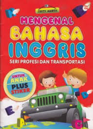 Mengenal bahasa inggris untuk anak seri profesi & transportasi/;