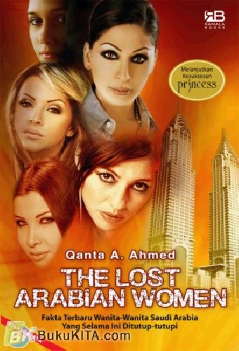 The Lost Arabian  Woman :  Fakta terbaru wanita - wanita saudi arabia yang selama ini ditutup - tutupi