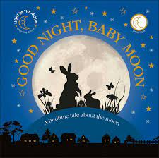 Goodnight Baby Moon :  a bedtime tale about the moon