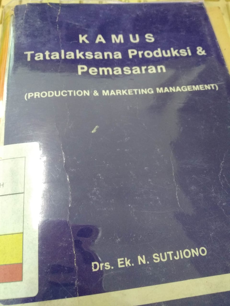 Kamus Production & Marketing Management = Kamus Tatalaksana Produksi & Pemasaran